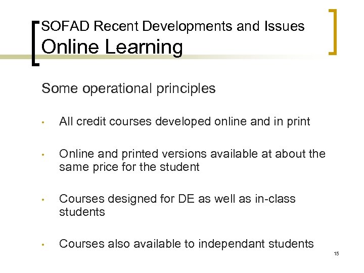SOFAD Recent Developments and Issues Online Learning Some operational principles • All credit courses