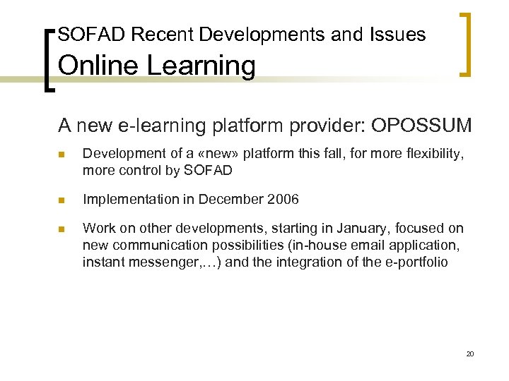 SOFAD Recent Developments and Issues Online Learning A new e-learning platform provider: OPOSSUM n