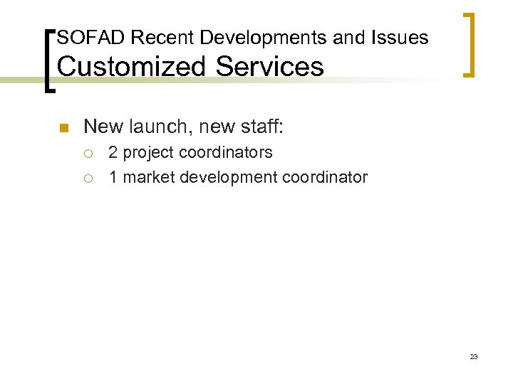 SOFAD Recent Developments and Issues Customized Services n New launch, new staff: ¡ ¡