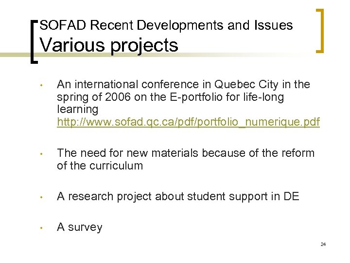 SOFAD Recent Developments and Issues Various projects • An international conference in Quebec City