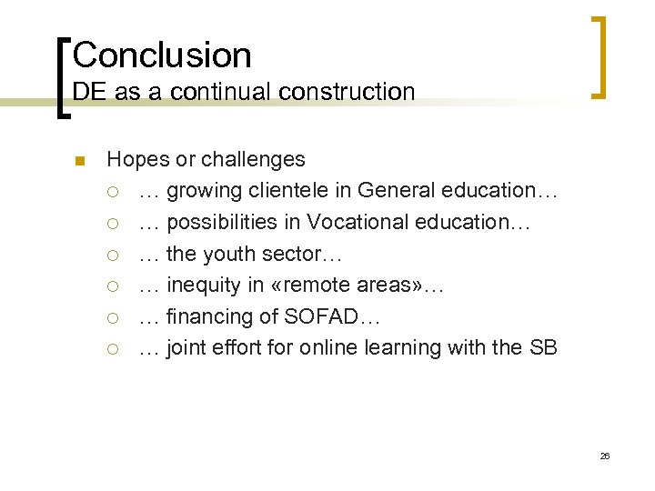 Conclusion DE as a continual construction n Hopes or challenges ¡ … growing clientele