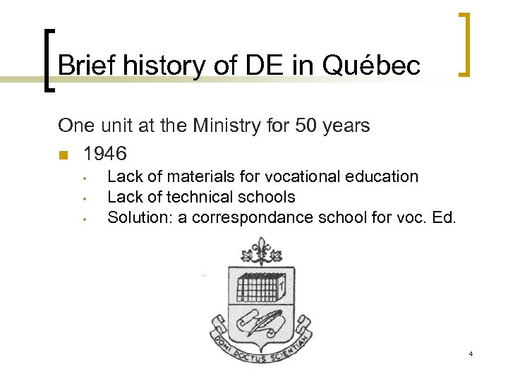 Brief history of DE in Québec One unit at the Ministry for 50 years