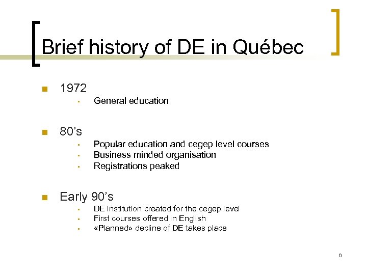 Brief history of DE in Québec n 1972 • n 80’s • • •