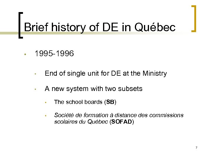 Brief history of DE in Québec • 1995 -1996 • End of single unit