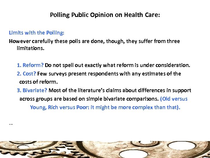 Polling Public Opinion on Health Care: Limits with the Polling: However carefully these polls