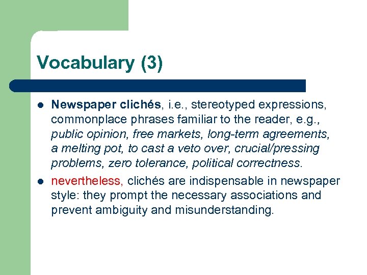 Vocabulary (3) l l Newspaper clichés, i. e. , stereotyped expressions, commonplace phrases familiar