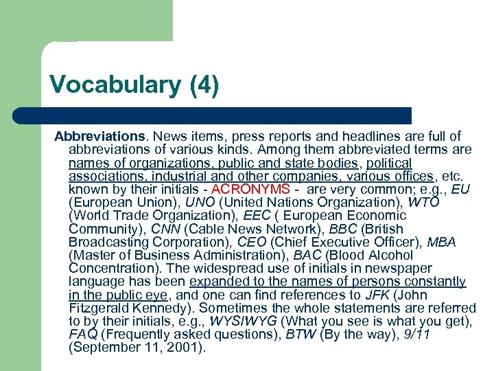 Vocabulary (4) Abbreviations. News items, press reports and headlines are full of abbreviations of