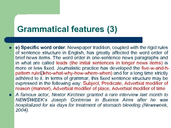 Grammatical features (3) l l e) Specific word order. Newspaper tradition, coupled with the