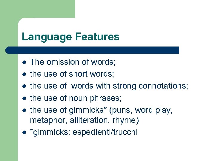 Language Features l l l The omission of words; the use of short words;