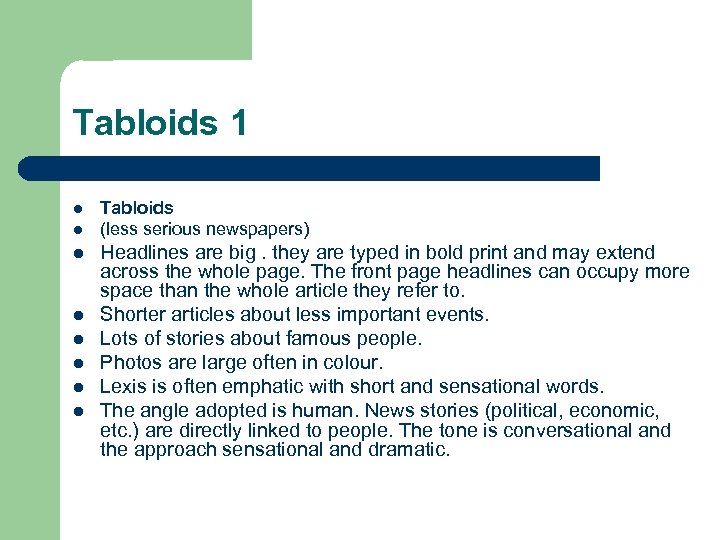 Tabloids 1 l l l l Tabloids (less serious newspapers) Headlines are big. they