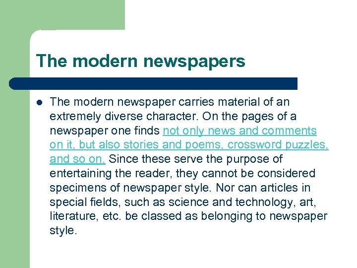 The modern newspapers l The modern newspaper carries material of an extremely diverse character.