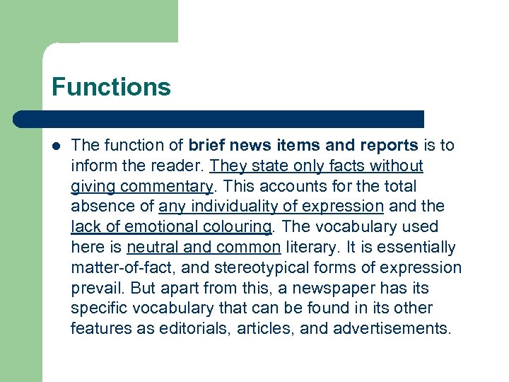 Functions l The function of brief news items and reports is to inform the