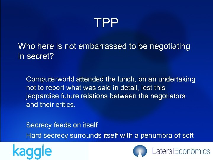 TPP Who here is not embarrassed to be negotiating in secret? Computerworld attended the