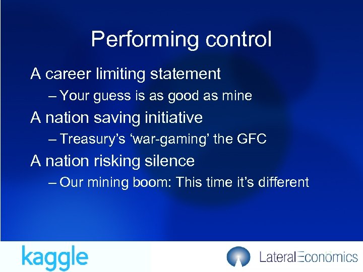 Performing control A career limiting statement – Your guess is as good as mine