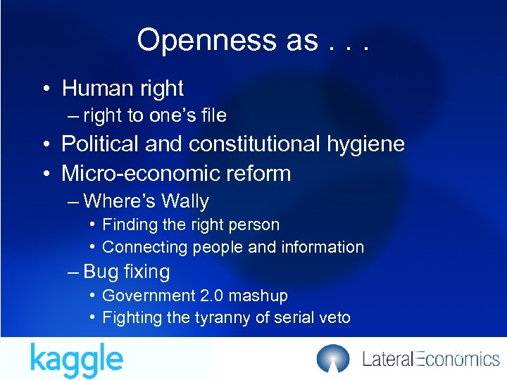 Openness as. . . • Human right – right to one’s file • Political