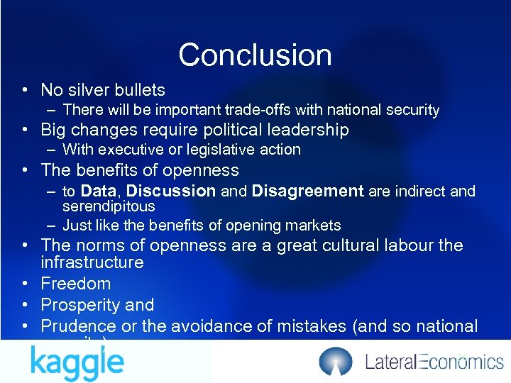 Conclusion • No silver bullets – There will be important trade-offs with national security