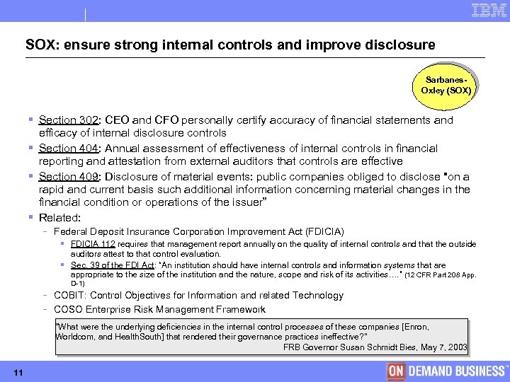 SOX: ensure strong internal controls and improve disclosure Sarbanes. Oxley (SOX) § Section 302: