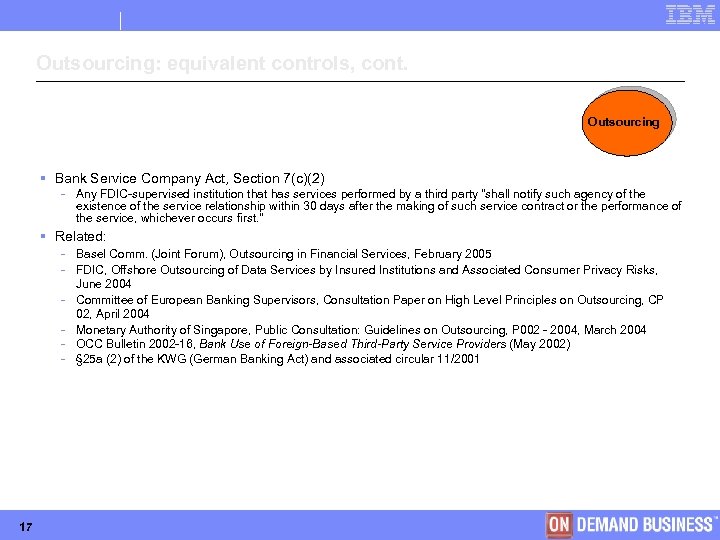 Outsourcing: equivalent controls, cont. Outsourcing § Bank Service Company Act, Section 7(c)(2) - Any