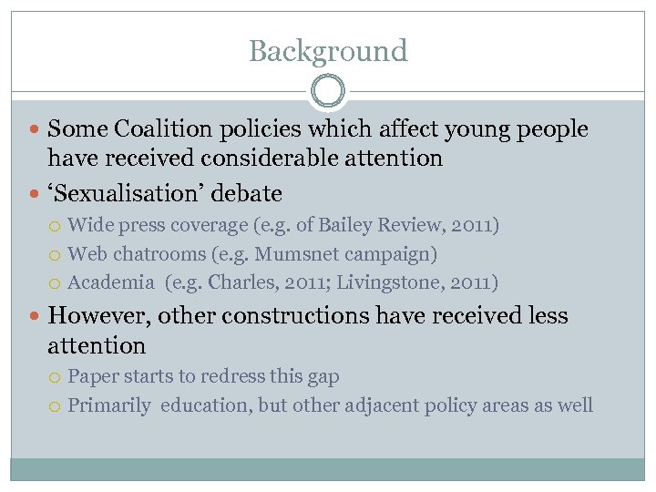 Background Some Coalition policies which affect young people have received considerable attention ‘Sexualisation’ debate