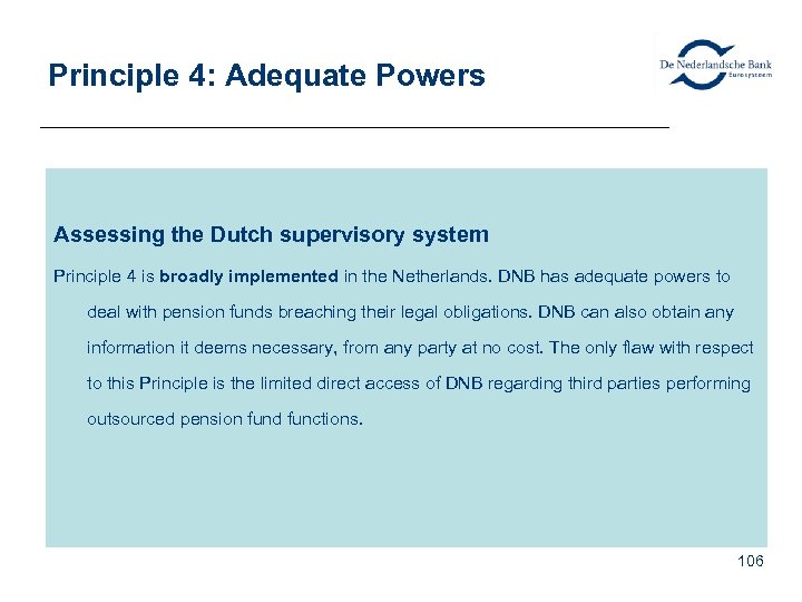 Principle 4: Adequate Powers Assessing the Dutch supervisory system Principle 4 is broadly implemented