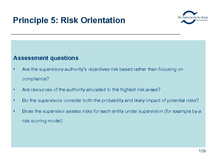 Principle 5: Risk Orientation Assessment questions • Are the supervisory authority’s objectives risk based