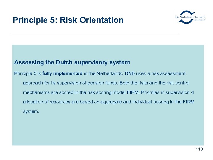 Principle 5: Risk Orientation Assessing the Dutch supervisory system Principle 5 is fully implemented