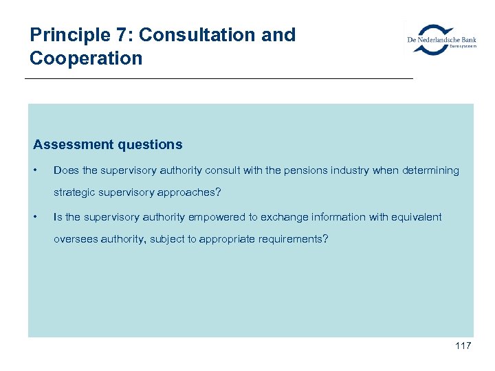 Principle 7: Consultation and Cooperation Assessment questions • Does the supervisory authority consult with