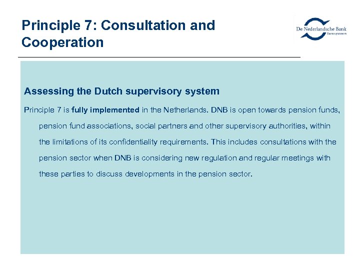 Principle 7: Consultation and Cooperation Assessing the Dutch supervisory system Principle 7 is fully