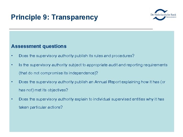 Principle 9: Transparency Assessment questions • Does the supervisory authority publish its rules and