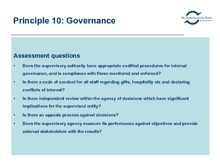 Principle 10: Governance Assessment questions • Does the supervisory authority have appropriate codified procedures