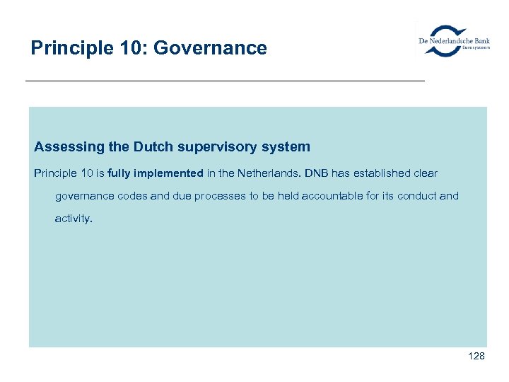 Principle 10: Governance Assessing the Dutch supervisory system Principle 10 is fully implemented in
