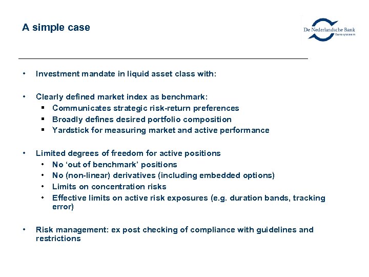 A simple case • Investment mandate in liquid asset class with: • Clearly defined