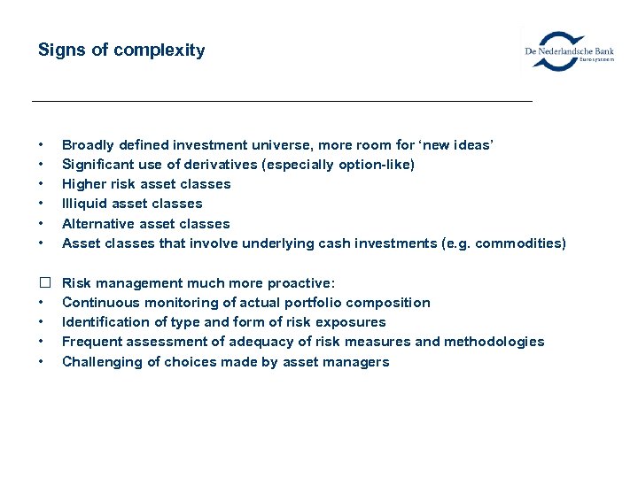 Signs of complexity • • • Broadly defined investment universe, more room for ‘new