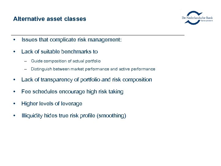 Alternative asset classes • Issues that complicate risk management: • Lack of suitable benchmarks
