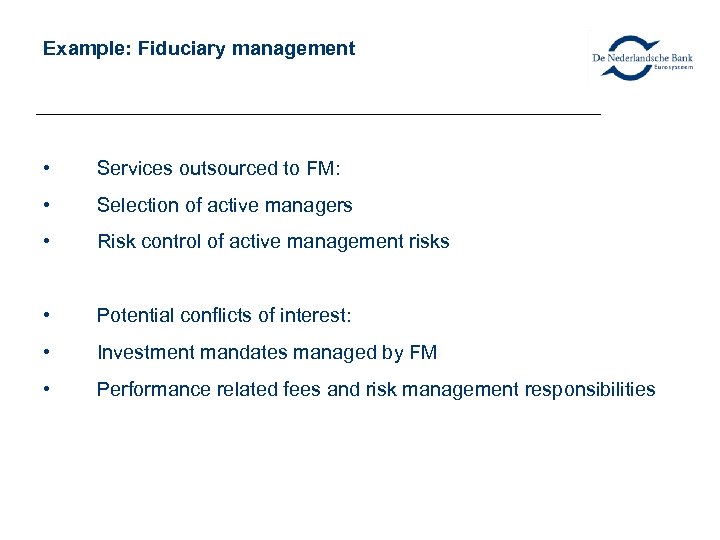 Example: Fiduciary management • Services outsourced to FM: • Selection of active managers •