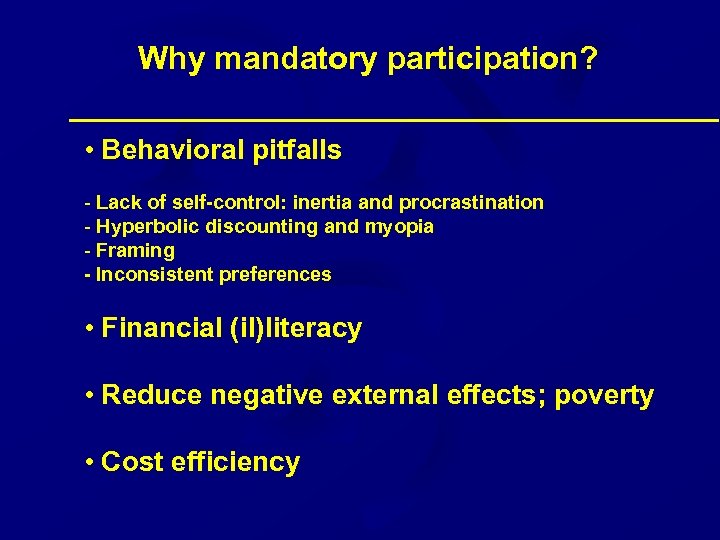  Why mandatory participation? • Behavioral pitfalls - Lack of self-control: inertia and procrastination