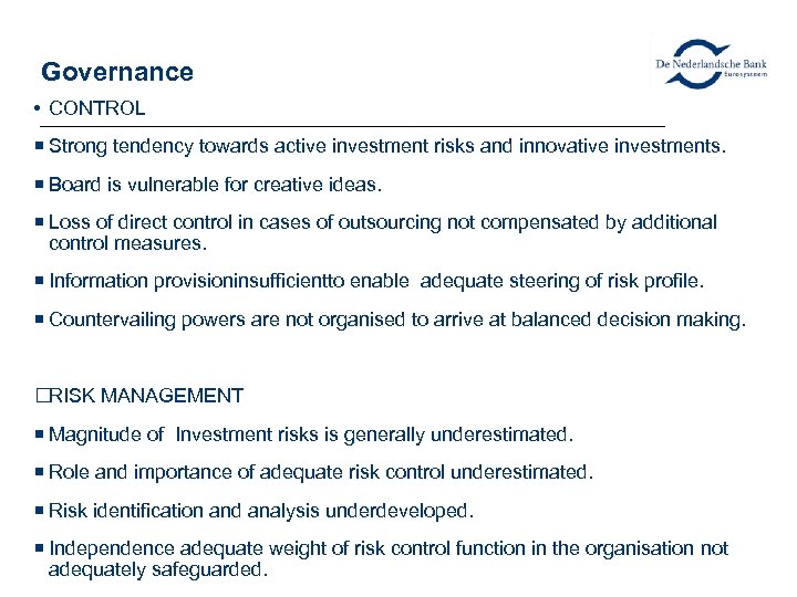 Governance • CONTROL Strong tendency towards active investment risks and innovative investments. Board is