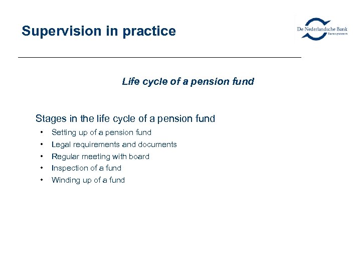 Supervision in practice Life cycle of a pension fund Stages in the life cycle