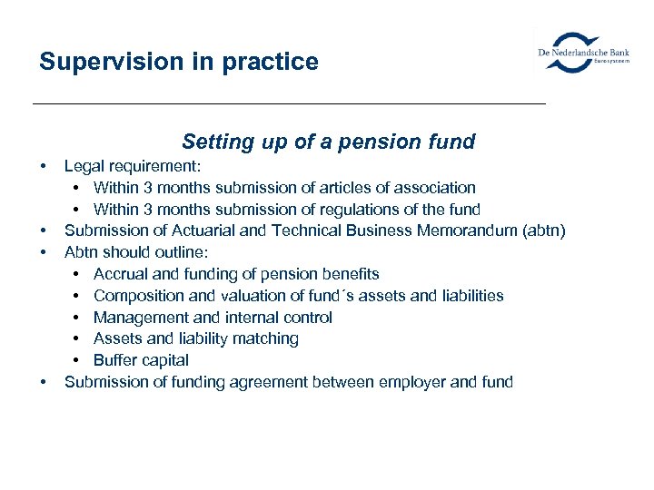 Supervision in practice Setting up of a pension fund • • Legal requirement: •