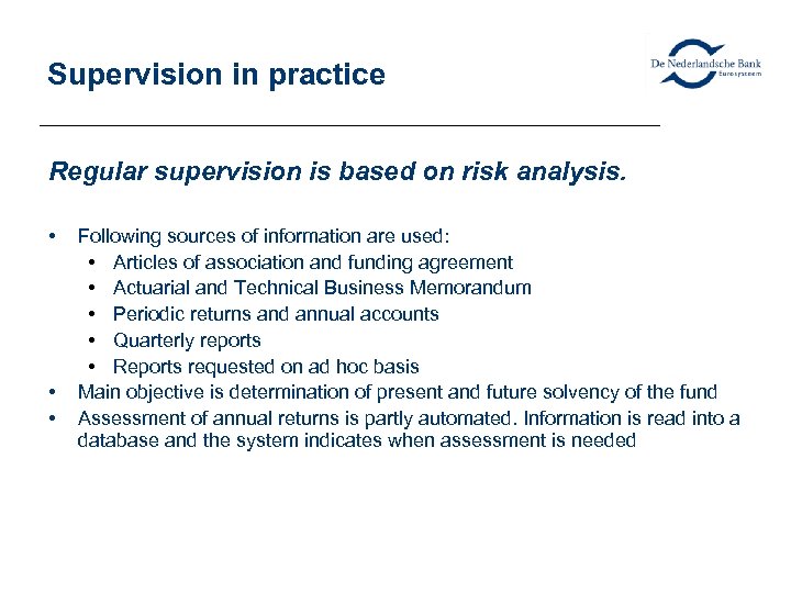 Supervision in practice Regular supervision is based on risk analysis. • • • Following