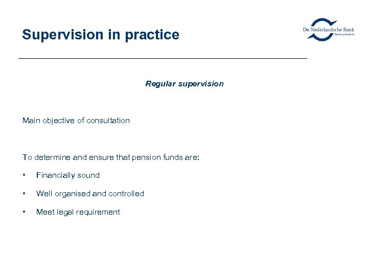 Supervision in practice Regular supervision Main objective of consultation To determine and ensure that