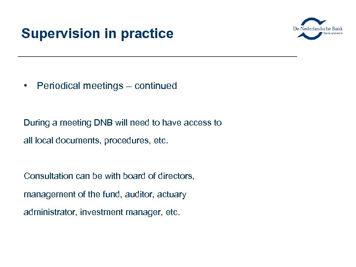 Supervision in practice • Periodical meetings – continued During a meeting DNB will need