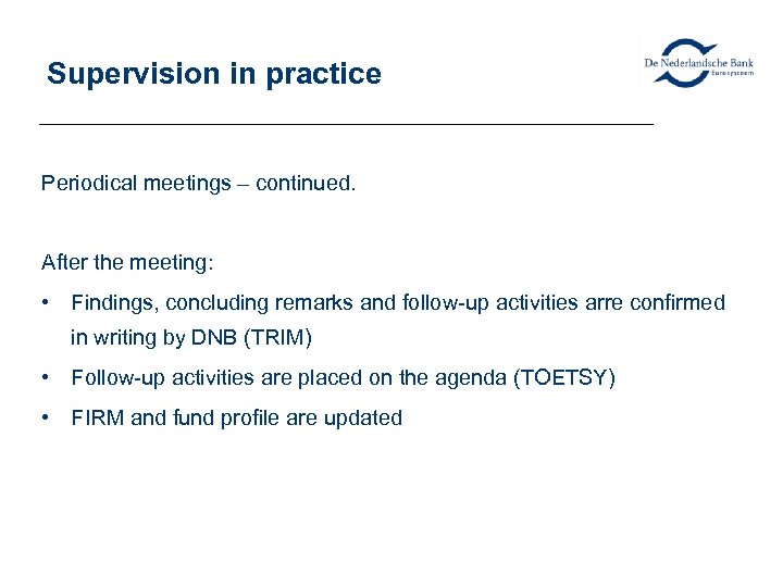 Supervision in practice Periodical meetings – continued. After the meeting: • Findings, concluding remarks