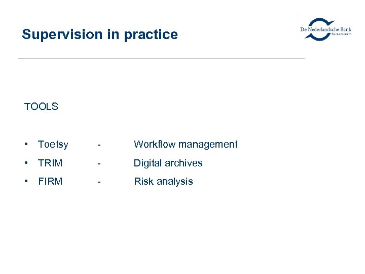 Supervision in practice TOOLS • Toetsy - Workflow management • TRIM - Digital archives