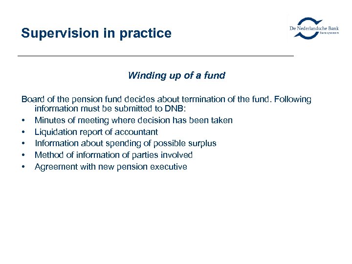 Supervision in practice Winding up of a fund Board of the pension fund decides