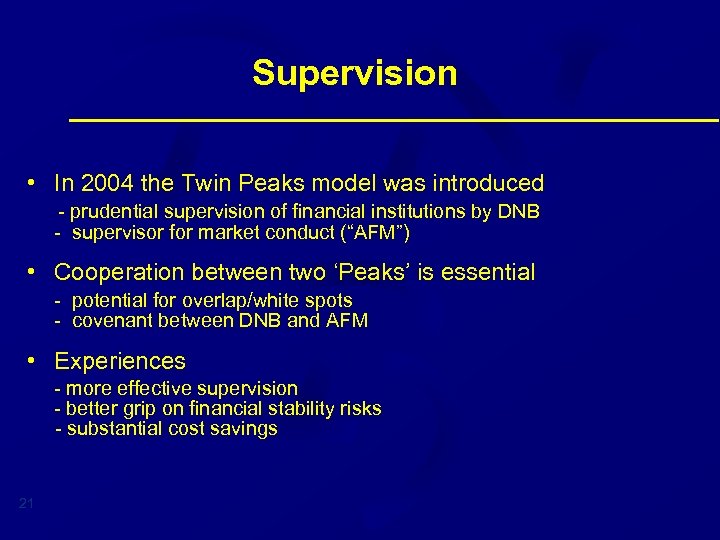 Supervision • In 2004 the Twin Peaks model was introduced - prudential supervision of