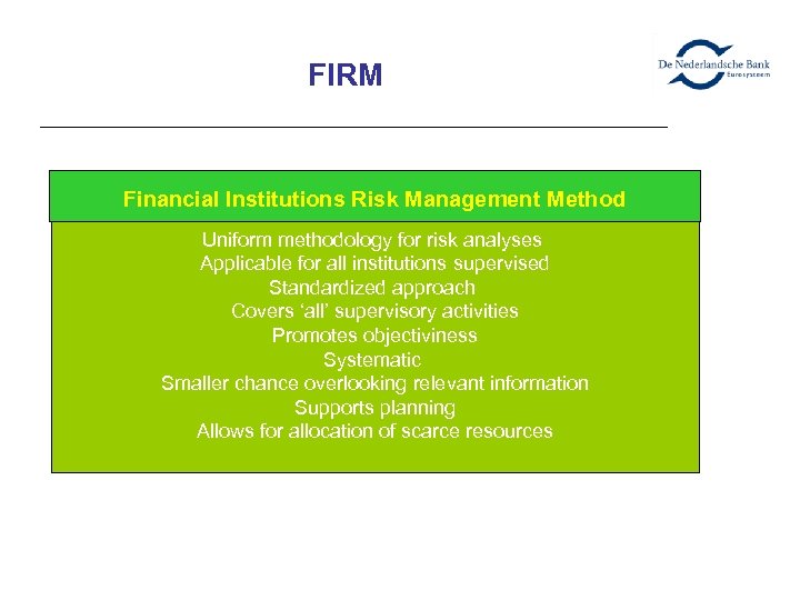 FIRM Financial Institutions Risk Management Method Uniform methodology for risk analyses Applicable for all