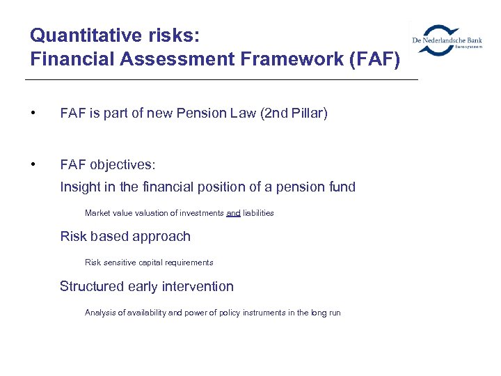 Quantitative risks: Financial Assessment Framework (FAF) • FAF is part of new Pension Law