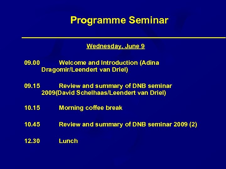 Programme Seminar Wednesday, June 9 09. 00 Welcome and Introduction (Adina Dragomir/Leendert van Driel)