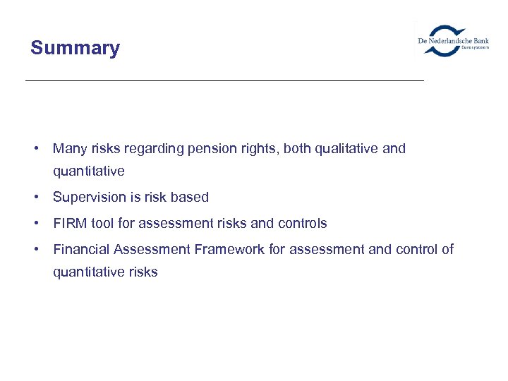 Summary • Many risks regarding pension rights, both qualitative and quantitative • Supervision is